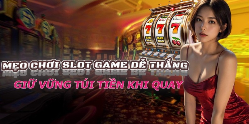 Mẹo chơi slot dễ thắng để giữ vững túi tiền tại Sunwin