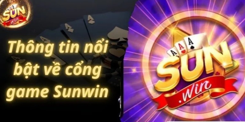 Thông tin nổi bật về truy cập cổng game bài đổi thưởng Sunwin