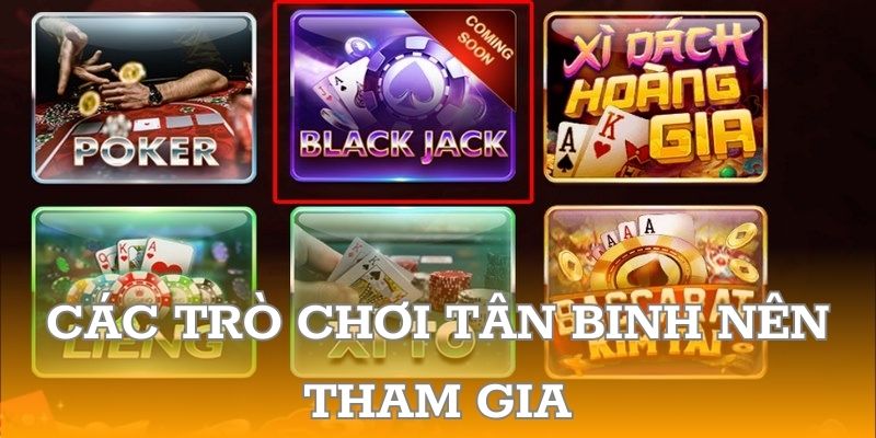 Các trò chơi tân binh nên tham gia