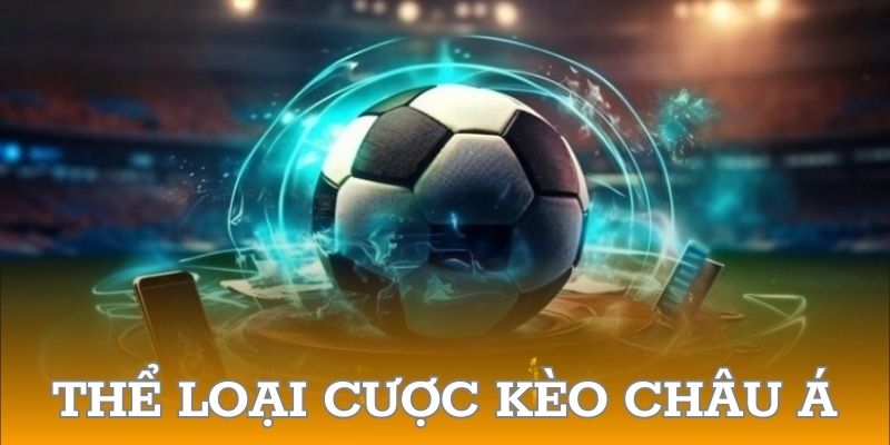 Thể loại cược kèo châu Á