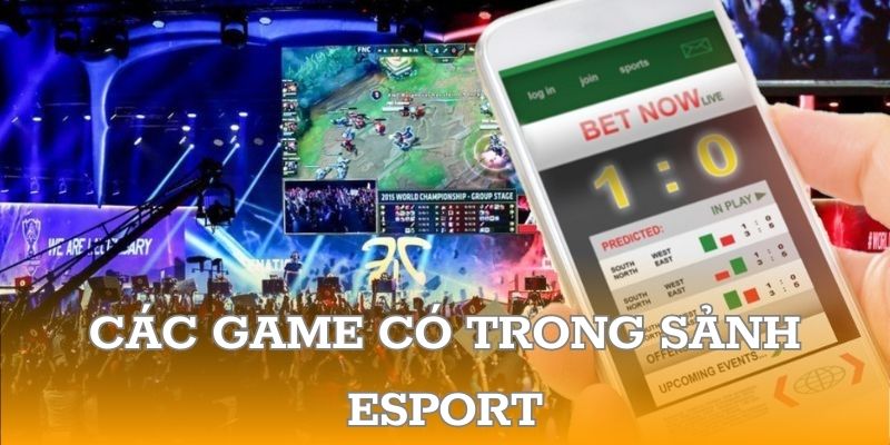 Các game có trong sảnh esport