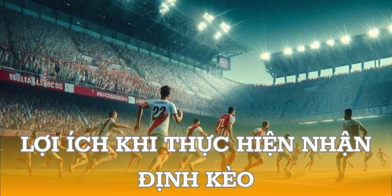 Lý do khiến việc nhận định tại nhà cái sẽ hiệu quả