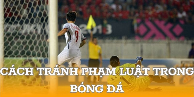 Cách tránh phạm luật trong bóng đá